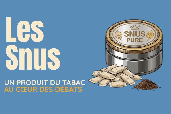 Le snus : un produit du tabac au cœur des débats